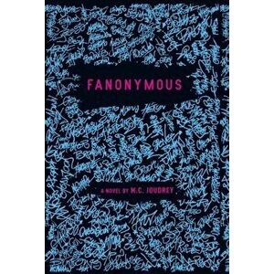 Fanonymous. A Novel, Hardback - M. C. Joudrey imagine