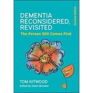 Dementia Reconsidered Revisited: The person still comes first, Paperback - Dawn Brooker imagine