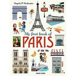 My First Book of Paris, Hardback - Ingela P. Arrhenius imagine