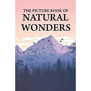 The Picture Book of Natural Wonders: A Gift Book for Alzheimer's Patients and Seniors with Dementia, Paperback - Bright Life Time Books imagine