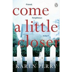 Come a Little Closer, Paperback - Karen Perry imagine
