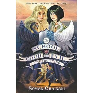 The School for Good and Evil: One True King, Hardcover - Soman Chainani imagine