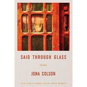 Said Through Glass: Poems, Paperback - Jona Colson imagine