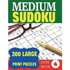 Medium Sudoku: 300 Large Print Puzzles, Paperback - Cute Huur imagine