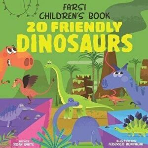 Farsi Children's Book: 20 Friendly Dinosaurs, Paperback - Federico Bonifacini imagine