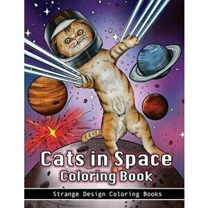 Cats in Space Coloring Book: A coloring book for all ages featuring cosmic cats, kittens, kitties, space scenes, lasers, planets, stars, unicorns a, P imagine