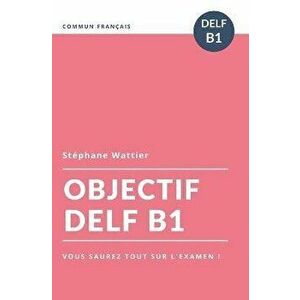 Objectif DELF B1, Paperback - Stephane Wattier imagine