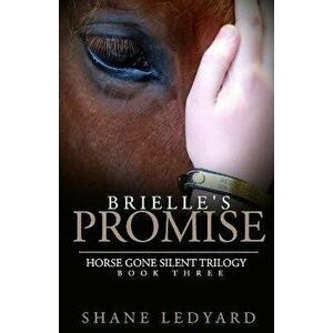 Brielle's Promise: Horse Gone Silent Trilogy Book 3, Paperback - Shane Ledyard imagine