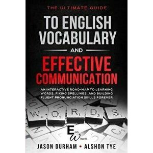 The Ultimate Guide To English Vocabulary And Effective Communication: An Interactive Road-Map To Learning Words, Fixing Spellings, And Building Fluent imagine