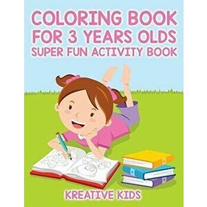 Coloring Book for 3 Years Olds Super Fun Activity Book, Paperback - Kreative Kids imagine