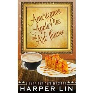 Americanos, Apple Pies, and Art Thieves, Paperback - Harper Lin imagine