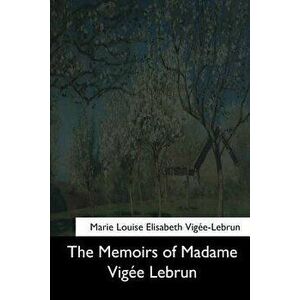 The Memoirs of Madame Vigee Lebrun, Paperback - Lionel Strachey imagine