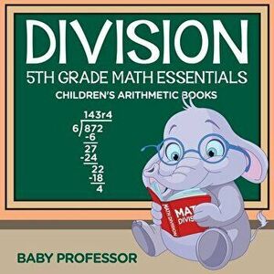 Division 5th Grade Math Essentials Children's Arithmetic Books, Paperback - Baby Professor imagine