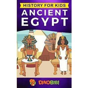 History for kids: Ancient Egypt, Paperback - Dinobibi Publishing imagine