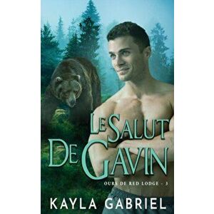 Le Salut de Gavin, Paperback - Kayla Gabriel imagine