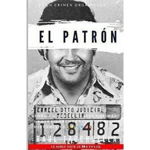El Patron: Todo lo que no sabas del ms grande narcotraficante en la historia de Colombia, Paperback - Raul Tacchuella imagine