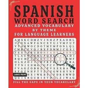 Spanish Word Search: Advanced Vocabulary By Theme For Language Learners Large Print, Paperback - Spanish World imagine