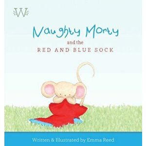 Naughty Morty and the Red and Blue Sock, Paperback - Emma Reed imagine