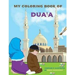 My Coloring Book of Dua'a, Paperback - Meenu Bharadwaj imagine
