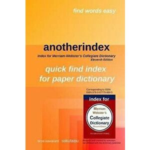 Anotherindex: Index for Merriam-Webster's Collegiate Dictionary Eleventh Edition, Paperback - H. Kawakami imagine