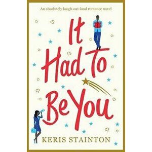 It Had to Be You: An absolutely laugh out loud romance novel, Paperback - Keris Stainton imagine