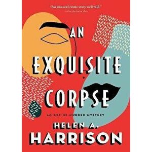 An Exquisite Corpse, Paperback - Helen Harrison imagine