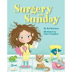 Surgery on Sunday, Paperback - Kat Harrison imagine