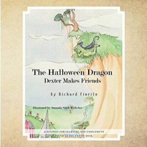 The Halloween Dragon: Dexter Makes Friends, Paperback - Richard Fiorito imagine