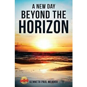 A New Day Beyond the Horizon, Paperback - Kenneth Paul Meador imagine