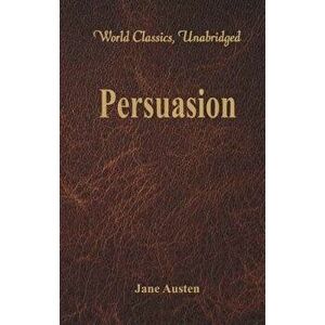 Persuasion (World Classics, Unabridged), Paperback - Jane Austen imagine