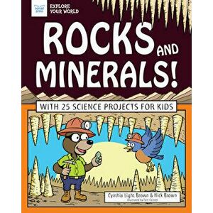 Rocks and Minerals!: With 25 Science Projects for Kids, Paperback - Cynthia Light Brown imagine