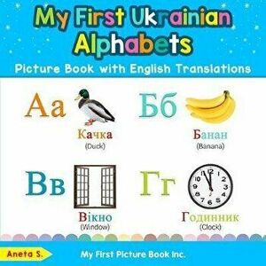 My First Ukrainian Alphabets Picture Book with English Translations: Bilingual Early Learning & Easy Teaching Ukrainian Books for Kids, Paperback - An imagine