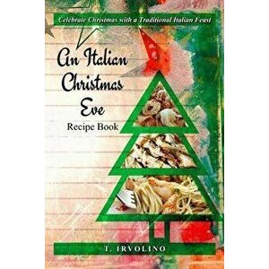 An Italian Christmas Eve Recipe Book, Paperback - T. Irvolino imagine