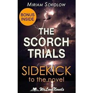 The Scorch Trials (The Maze Runner, Book 2): A Sidekick to the James Dashner Boo, Paperback - Welovenovels imagine