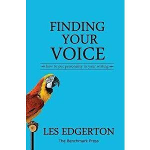 Finding Your Voice: How To Put Personality In Your Writing, Paperback - Les Edgerton imagine