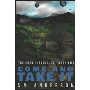 Come and Take It: The Eden Chronicles - Book Two, Paperback - S. M. Anderson imagine