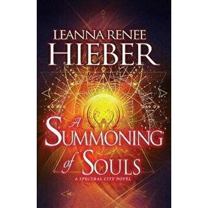 A Summoning of Souls, Paperback - Leanna Renee Hieber imagine