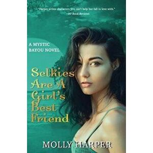 Selkies Are a Girl's Best Friend, Paperback - Molly Harper imagine