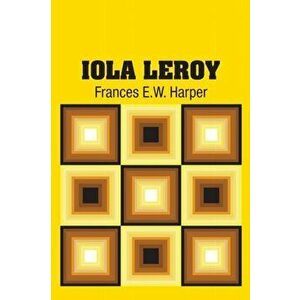 Iola Leroy, Paperback - Frances E. W. Harper imagine