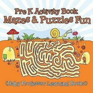 Pre K Activity Book: Mazes & Puzzles Fun (Baby Professor Learning Books), Paperback - Baby Professor imagine