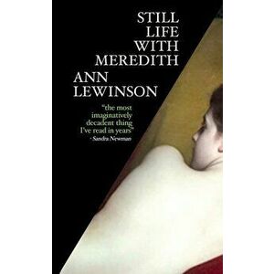 Still Life with Meredith, Paperback - Ann Lewinson imagine