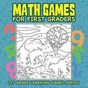 Math Games for First Graders: 1st Grade Learning Games Series, Paperback - Baby Professor imagine