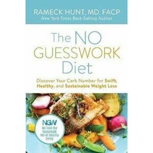 The NO GUESSWORK Diet: Discover Your Carb Number Swift, Healthy, and Sustainable Weight Loss, Paperback - Rameck Hunt imagine