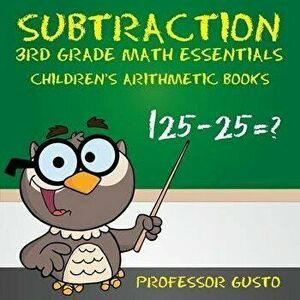 Subtraction 3rd Grade Math Essentials Children's Arithmetic Books, Paperback - Professor Gusto imagine