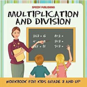 Multiplication and Division Workbook for Kids Grade 3 and Up, Paperback - Speedy Publishing LLC imagine