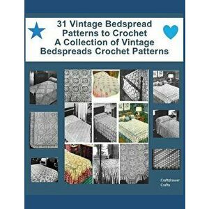 31 Vintage Bedspread Patterns to Crochet - A Collection of Vintage Bedspreads Crochet Patterns, Paperback - Bookdrawer imagine