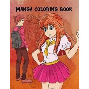 Manga Coloring Book: For Girls, Teens & Adults Pop Anime Cute Beautiful Fantasy Coloring Gift, Paperback - Marie Gerrard imagine