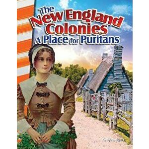 The New England Colonies: A Place for Puritans, Paperback - Kelly Rodgers imagine