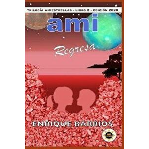 Ami Regresa: Ami 2, Paperback - Enrique Barrios imagine
