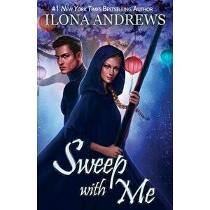 Sweep with Me, Paperback - Ilona Andrews imagine